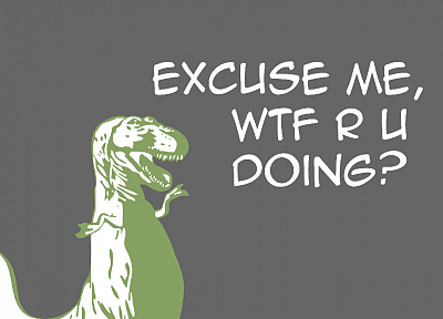 динозавры, WTF, цитаты, мем, Tyrannosaurus Rex - обои на рабочий стол